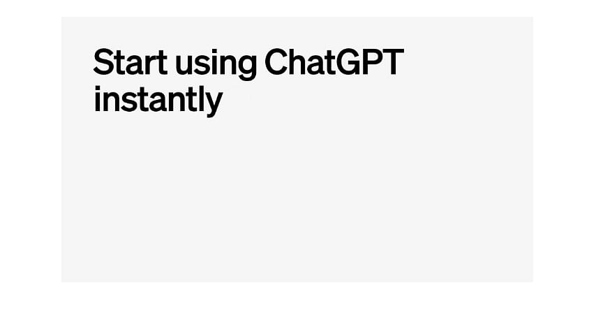 OpenAI now allows instant access to ChatGPT with an account sign-up option.