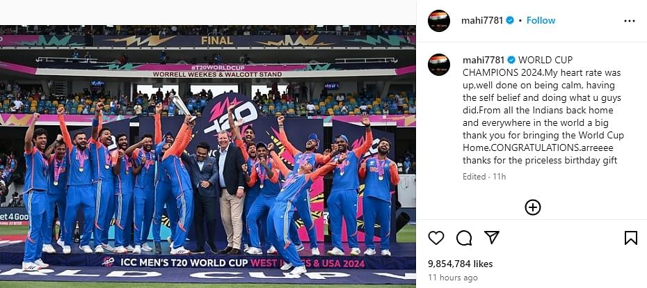 Former skipper Dhoni, who led India to their maiden title win in 2007 in South Africa, praised the team for maintaining their calm during the adverse situations in the game. “WORLD CUP CHAMPIONS 2024. My heart rate was up, well done on being calm, having the self belief and doing what u guys did," (sic) Dhoni wrote on Instagram.