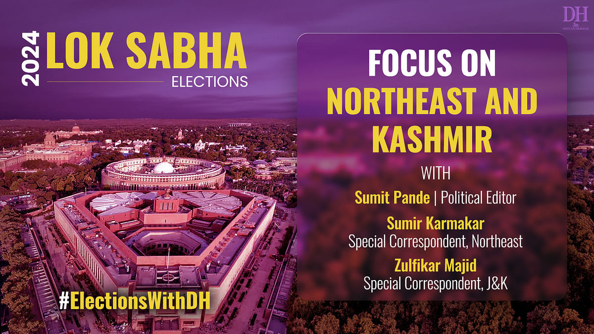 Lok Sabha Elections 2024 | Focus on Northeast & Kashmir