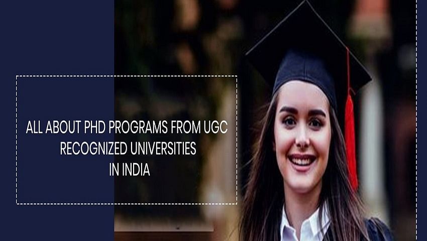 All About PhD Programs from UGC Recognized Universities in India