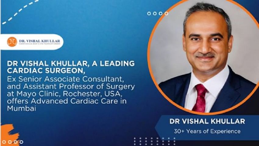 Dr. Vishal Khullar, a leading Cardiac Surgeon, Ex Senior Associate Consultant, and Assistant Professor of Surgery at Mayo Clinic, Rochester, USA, offers Advanced Cardiac Care in Mumbai