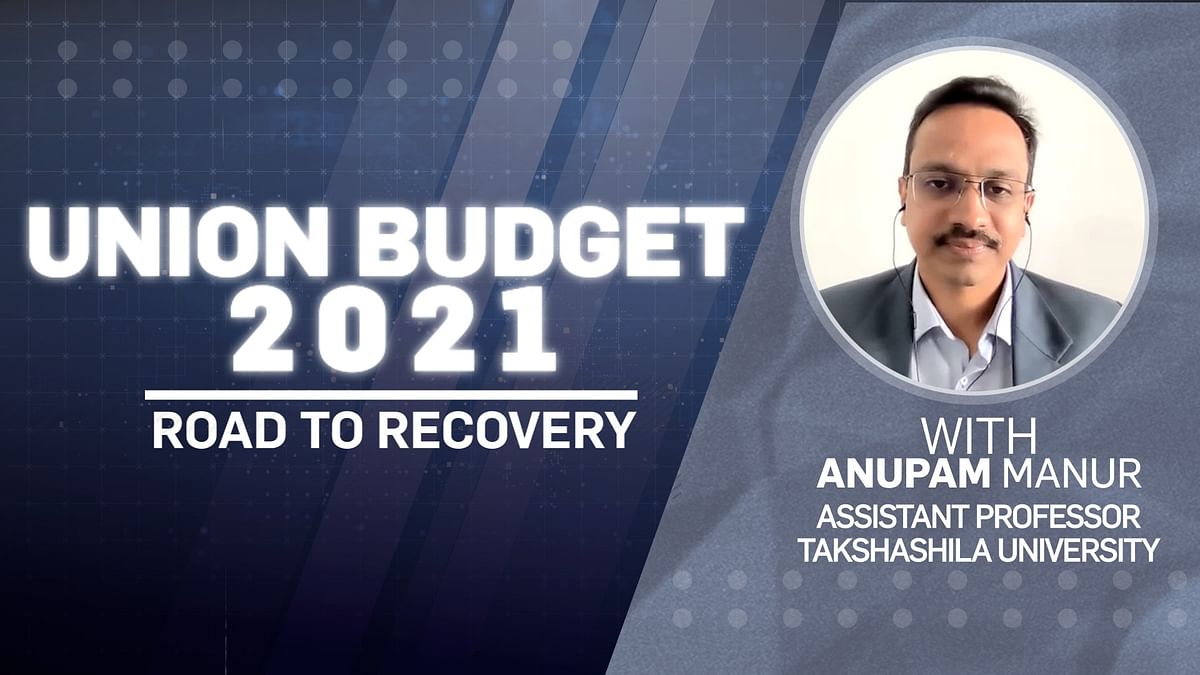Union Budget 2021: Road to recovery with Anupam Manur