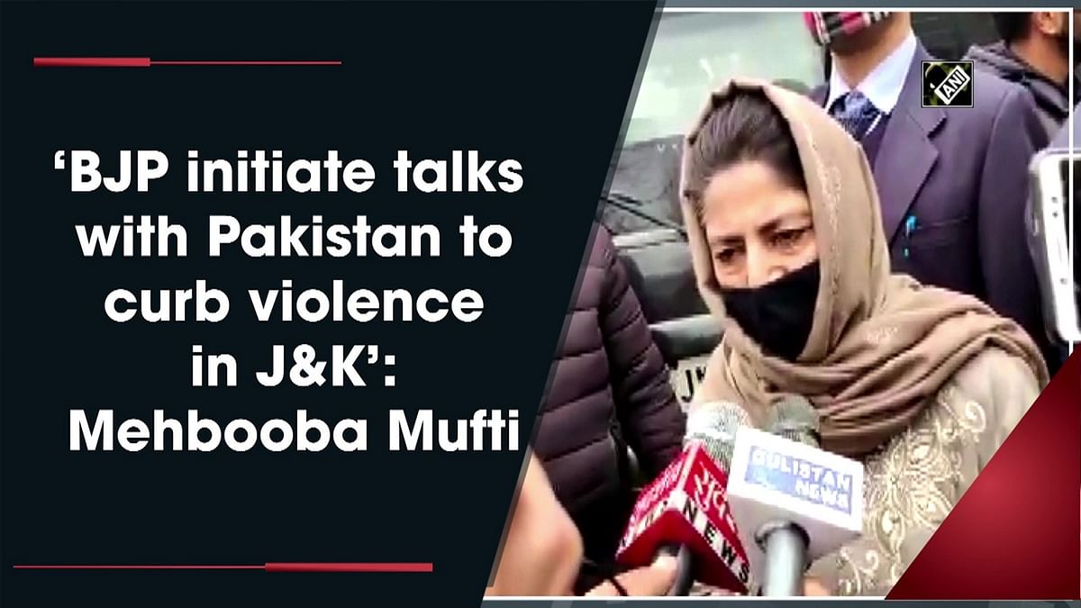 ‘BJP initiate talks with Pakistan to curb violence in J&K’: Mehbooba Mufti
