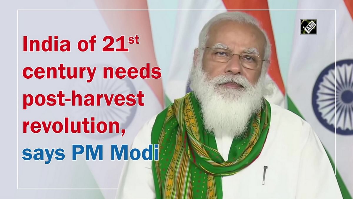 India of 21st century needs post-harvest revolution, says PM Modi