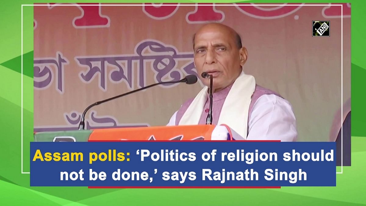 Assam polls: ‘Politics of religion should not be done,’ says Rajnath Singh