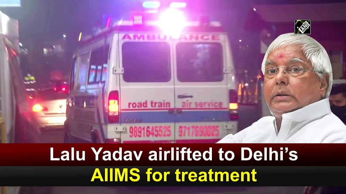 Lalu airlifted to Delhi’s AIIMS for treatment