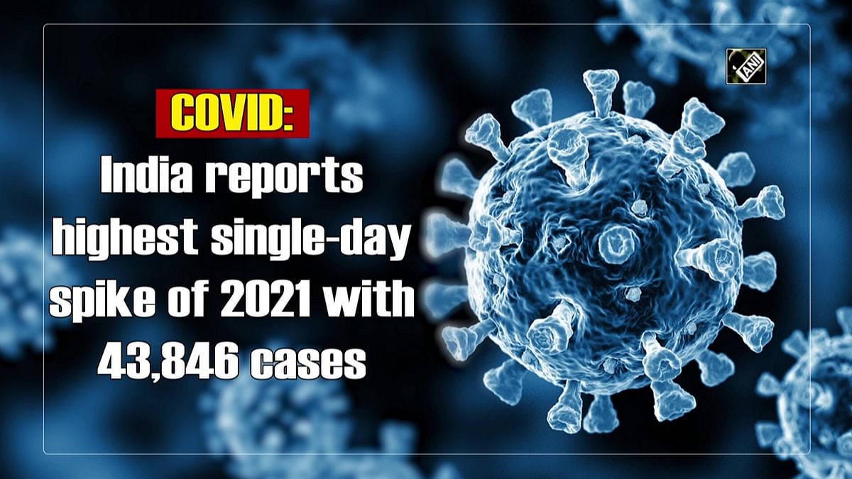 India reports highest single-day spike of 2021 with 43,846 new Covid-19 cases