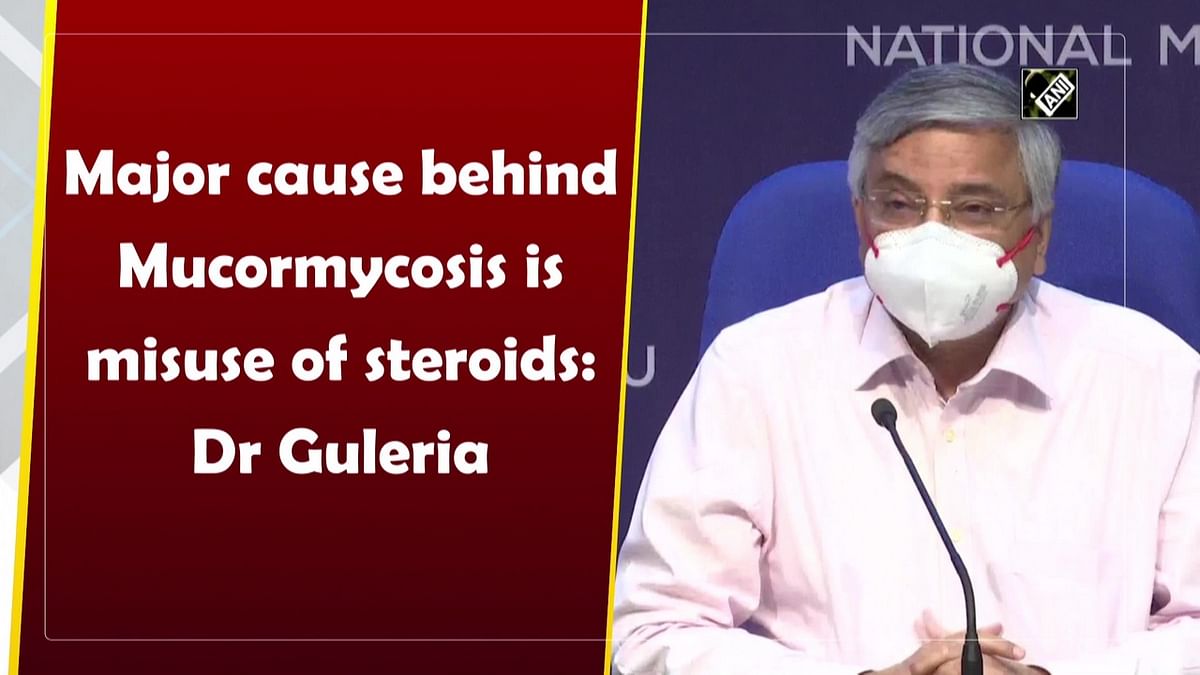 Major cause behind Mucormycosis is misuse of steroids: Dr Guleria