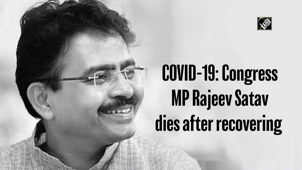 Covid-19: Congress MP Rajeev Satav dies after recovering