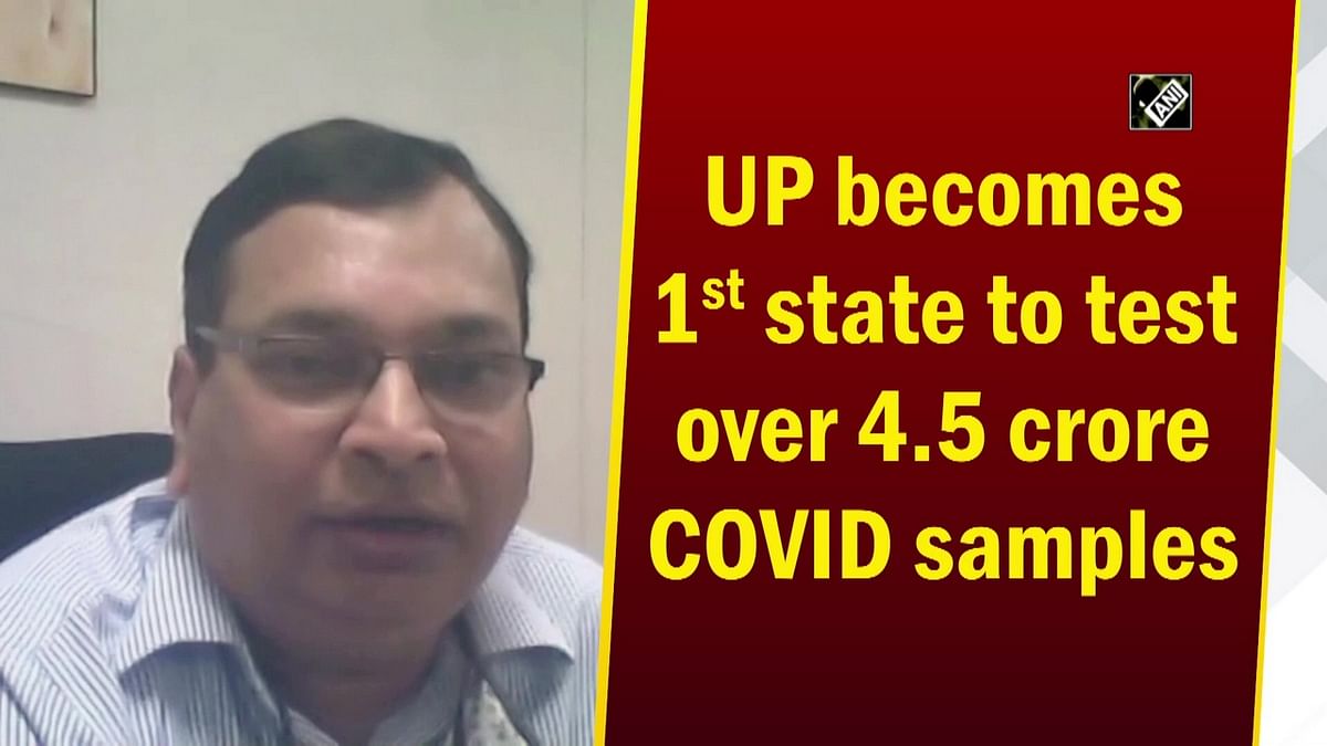 Uttar Pradesh becomes first state to test over 4.5 crore Covid-19 samples
