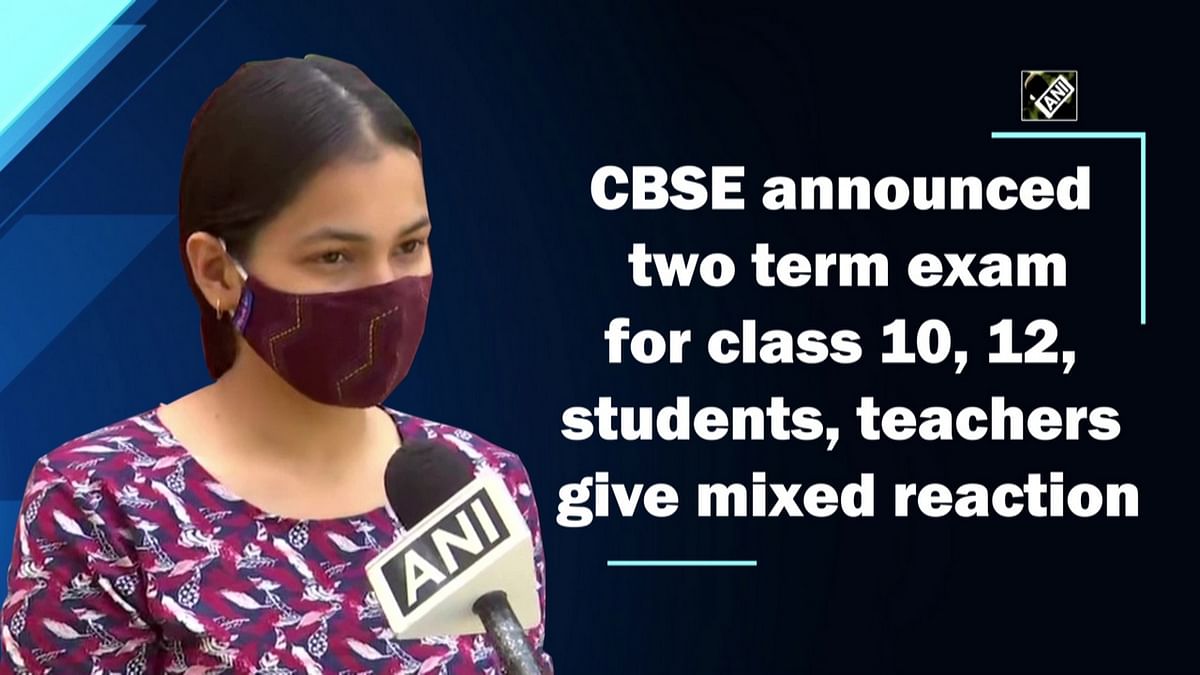 CBSE announce two term exam for class 10, 12, students, teachers give mixed reaction