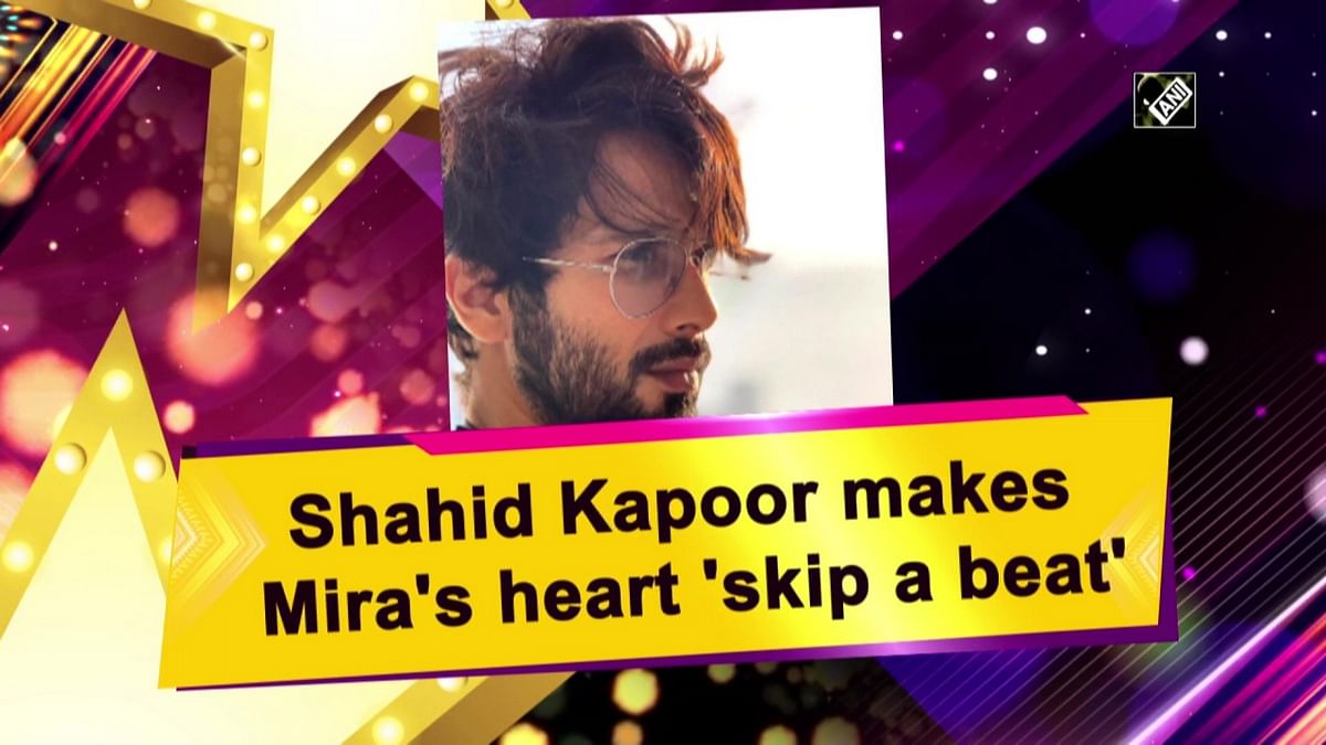 Shahid Kapoor makes Mira's heart 'skip a beat'
