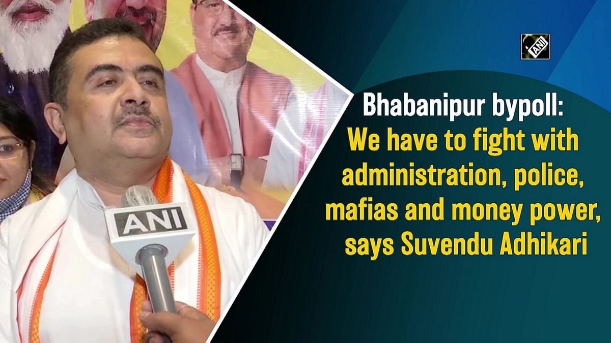 Bhabanipur bypoll: Have to fight administration, police, mafias and money power, says Suvendu Adhikari