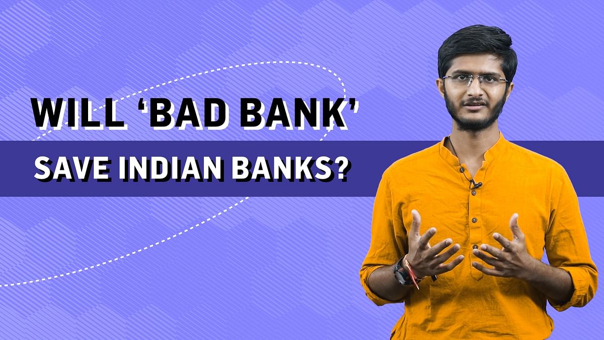 Will 'Bad Bank' save Indian banks?