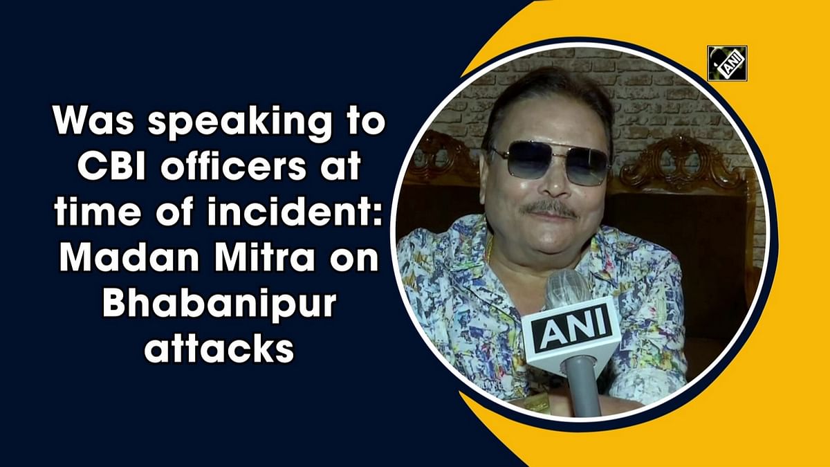 Was speaking to CBI officers at the time of Bhabanipur attacks: Madan Mitra