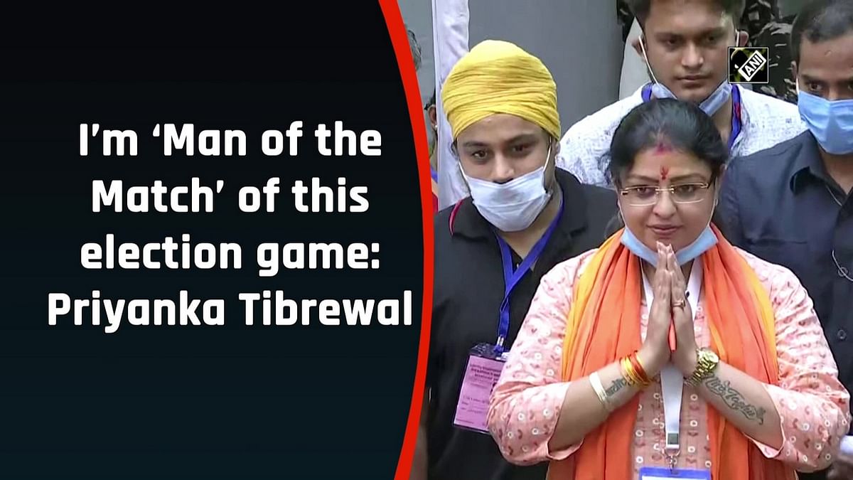 I’m ‘Man of the Match’ of this election game: Priyanka Tibrewal
