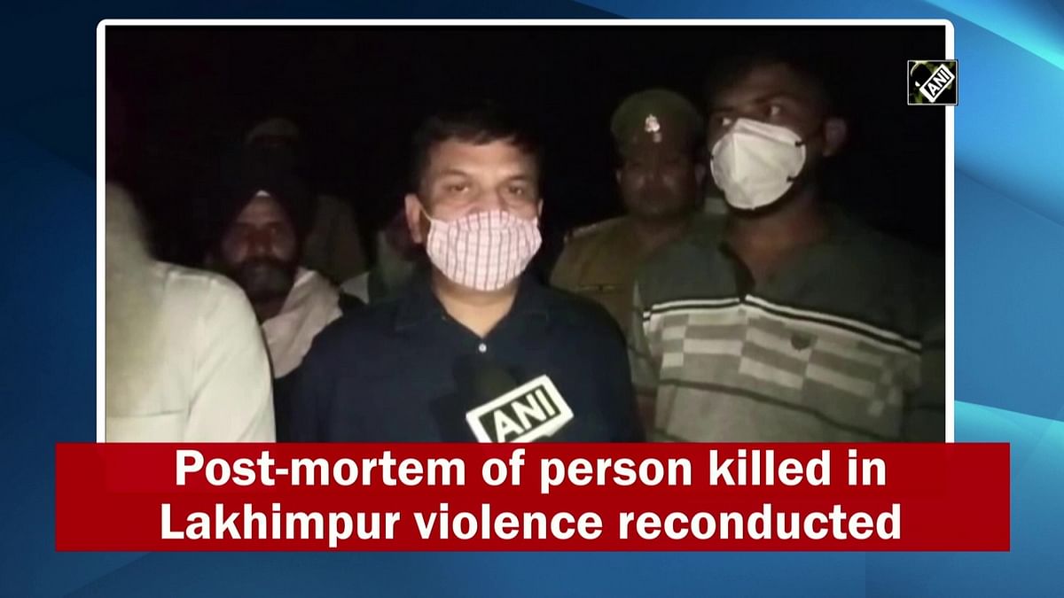 Post-mortem of person killed in Lakhimpur violence reconducted