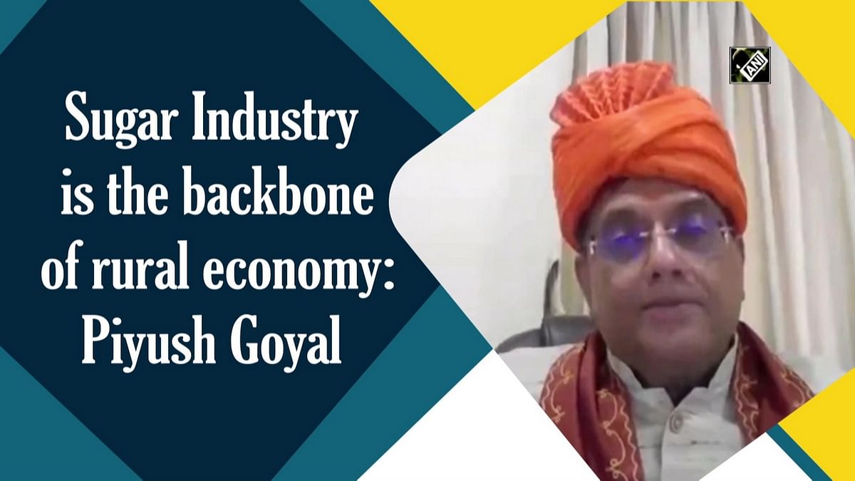 Sugar industry is the backbone of rural economy: Piyush Goyal