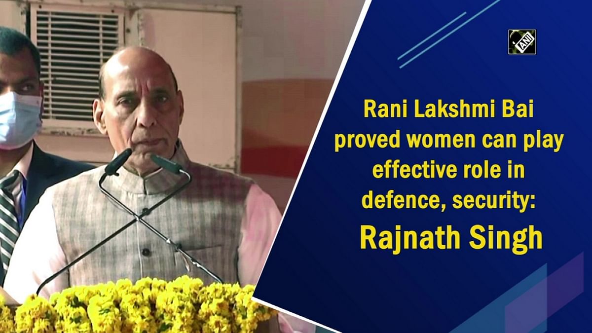 Rani Lakshmi Bai proved women can play effective role in defence, security: Rajnath Singh