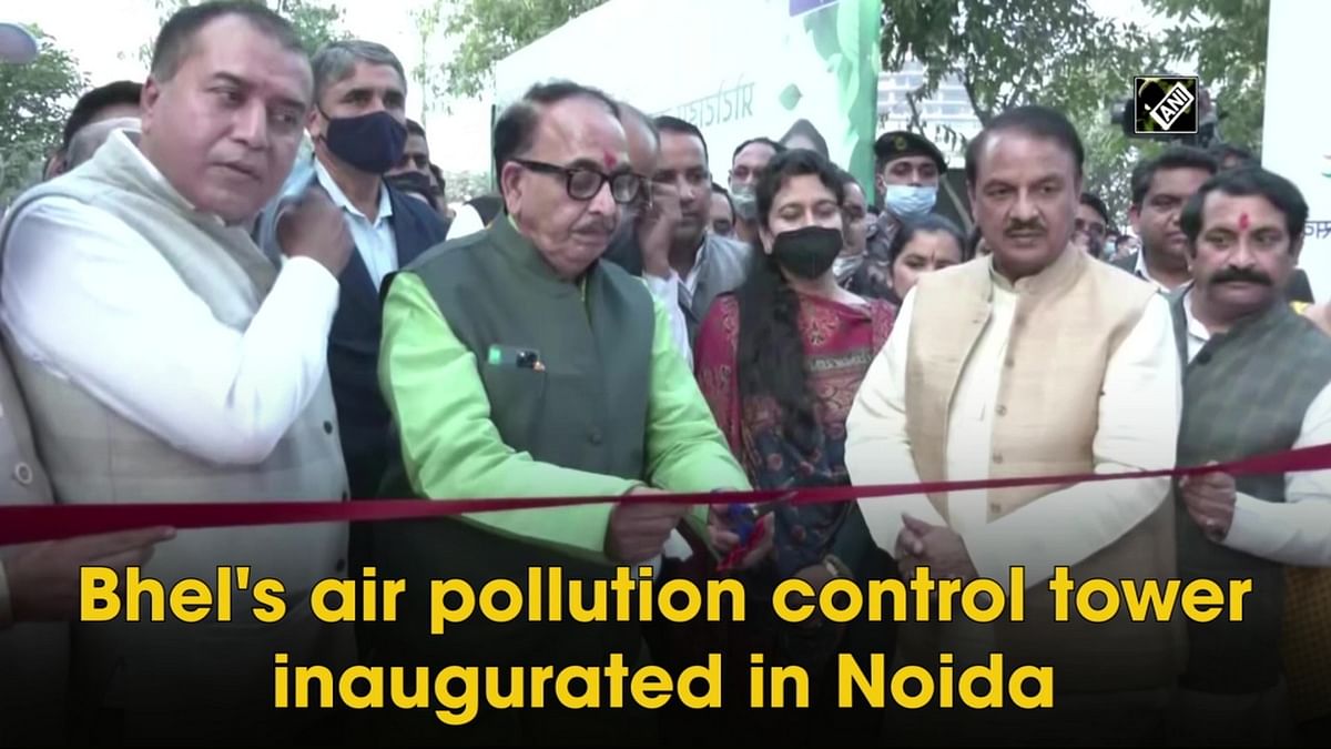 Bhel's air pollution control tower inaugurated in Noida