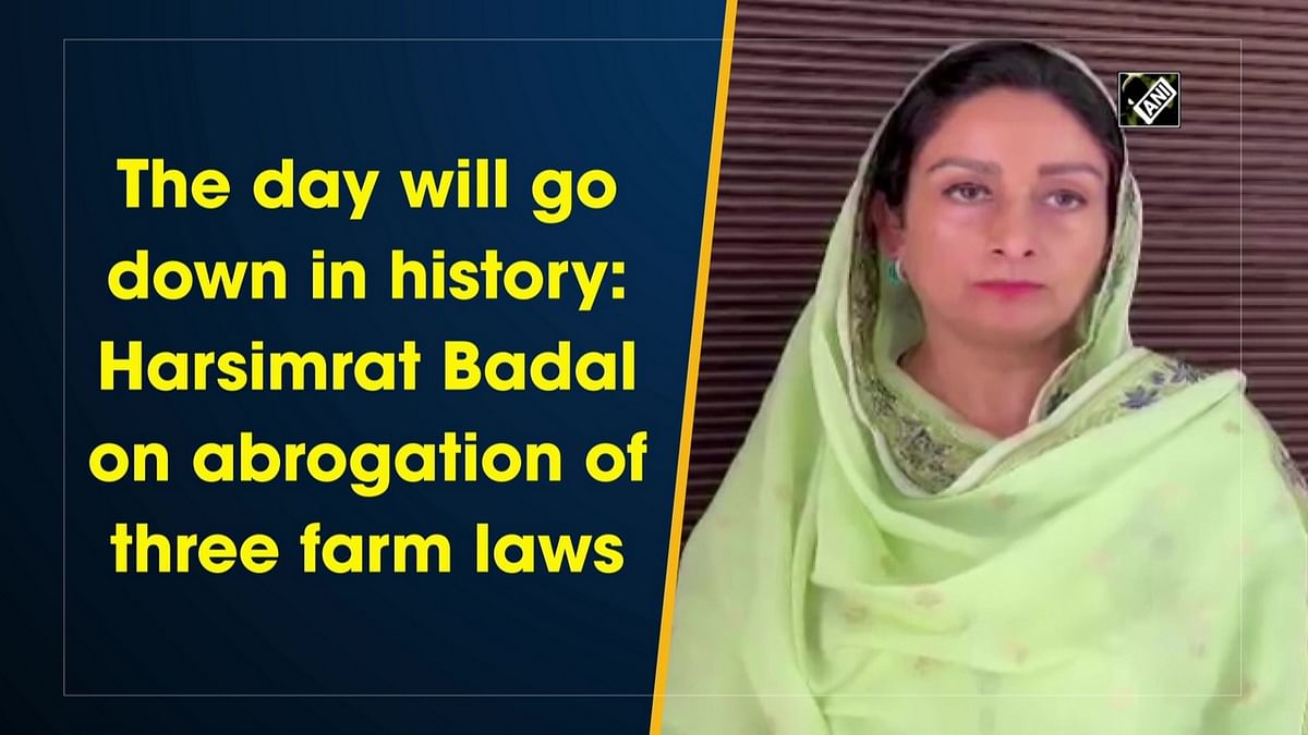 The day will go down in history: Harsimrat Badal on abrogation of three farm laws