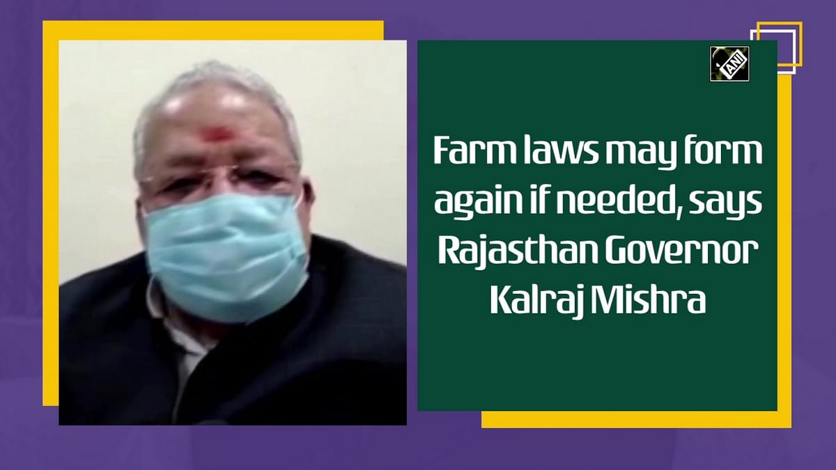 Farm laws may form again if needed: Rajasthan Governor Kalraj Mishra