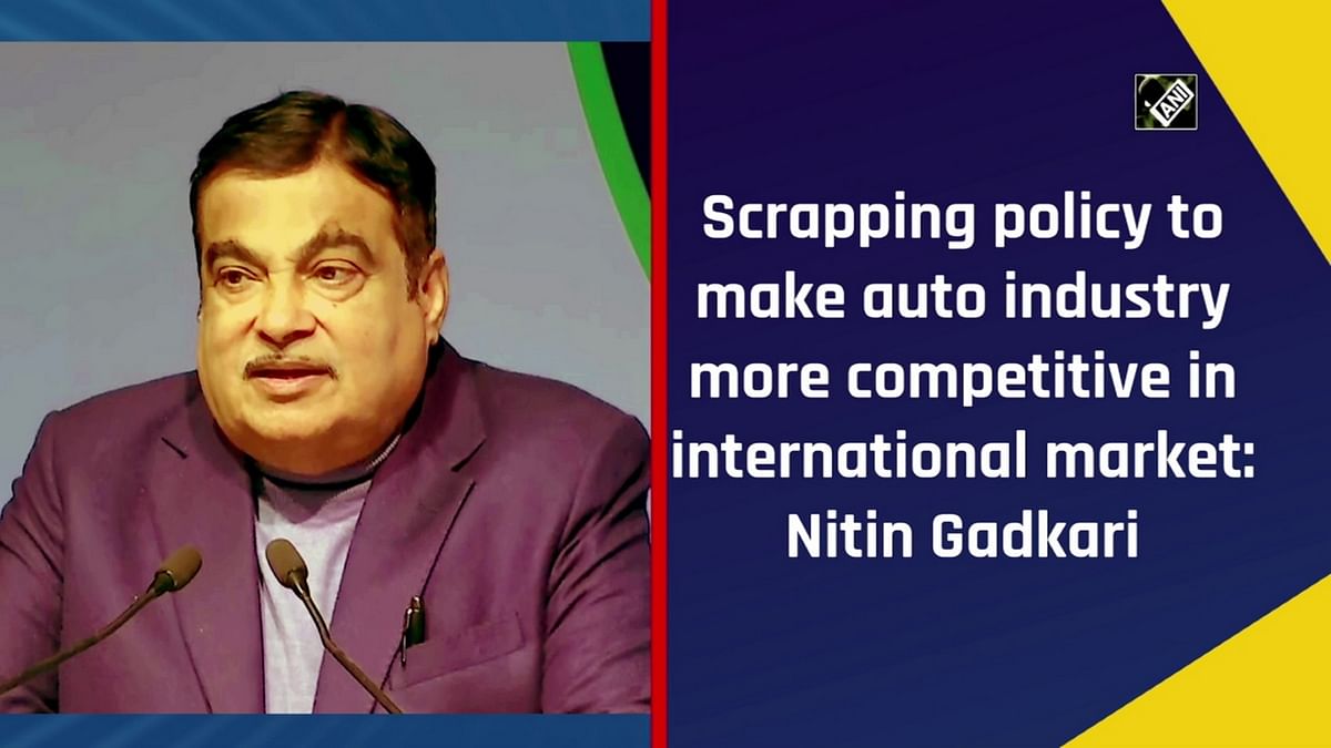 Scrapping policy to make auto industry more competitive in international market: Nitin Gadkari