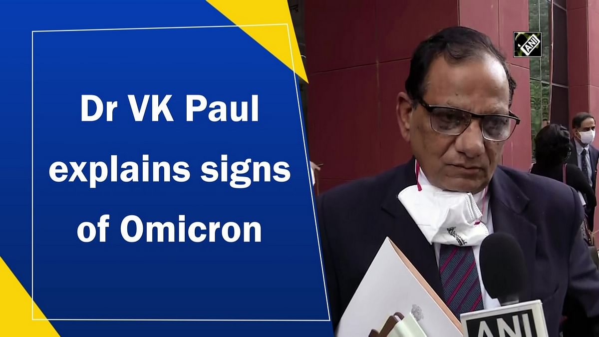 NITI Aayog's V K Paul explains signs of Omicron variant