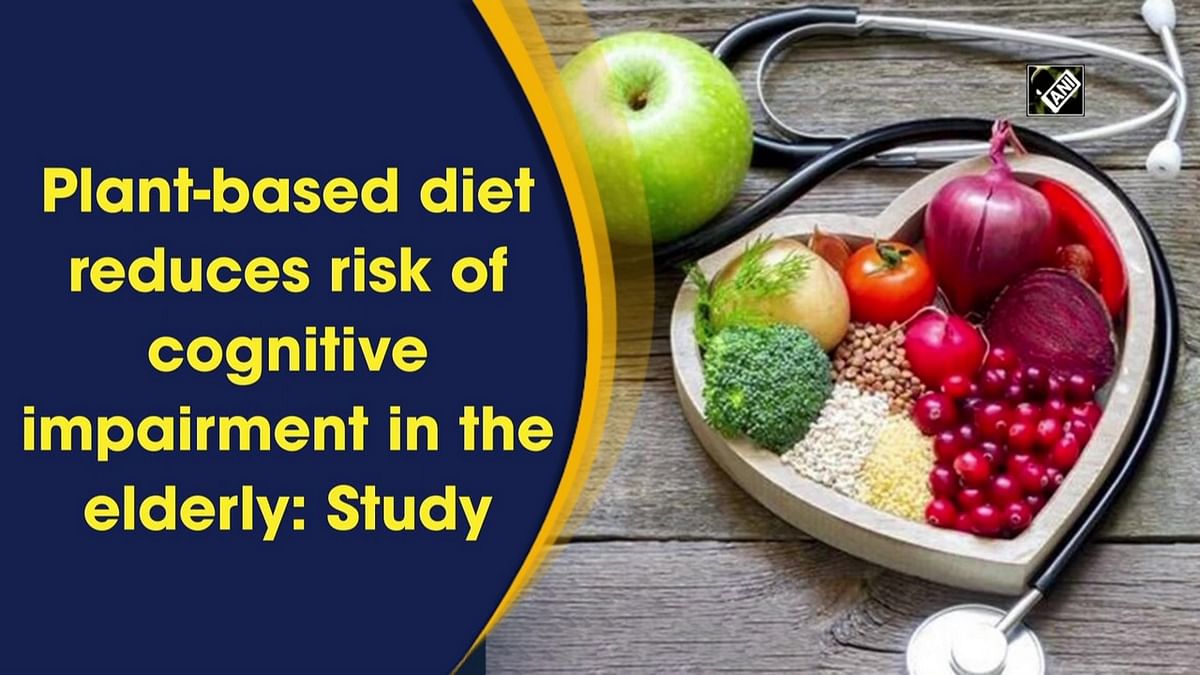 Plant-based diet reduces risk of cognitive impairment in the elderly: Study