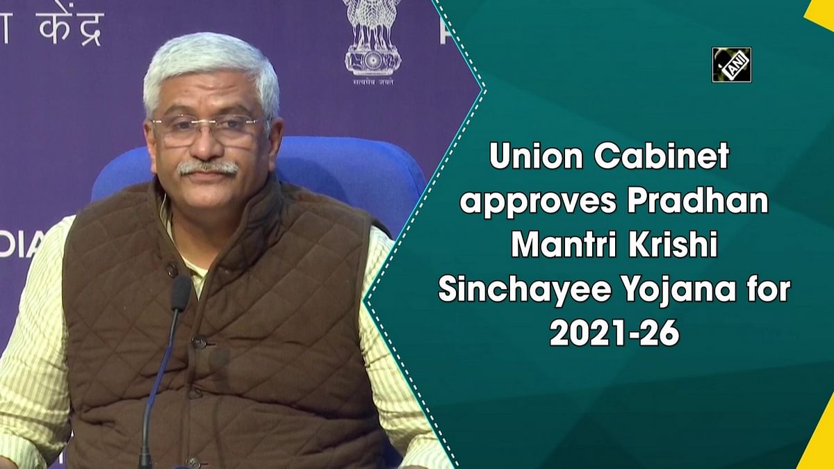 Union Cabinet approves Pradhan Mantri Krishi Sinchayee Yojana for 2021-26