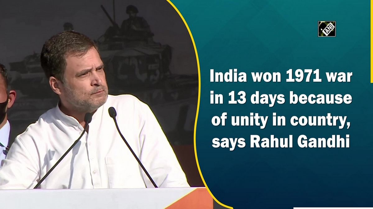 India won 1971 war in 13 days because of unity in country, says Rahul Gandhi