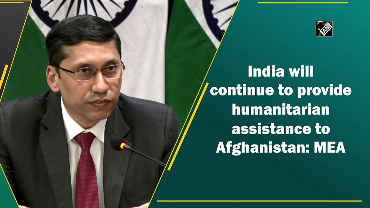 India will continue to provide humanitarian assistance to Afghanistan: MEA
