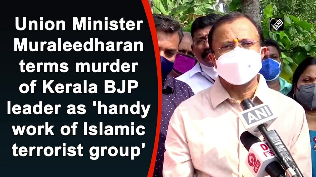 Union Minister terms murder of Kerala BJP leader 'handy work of Islamic terrorist group'