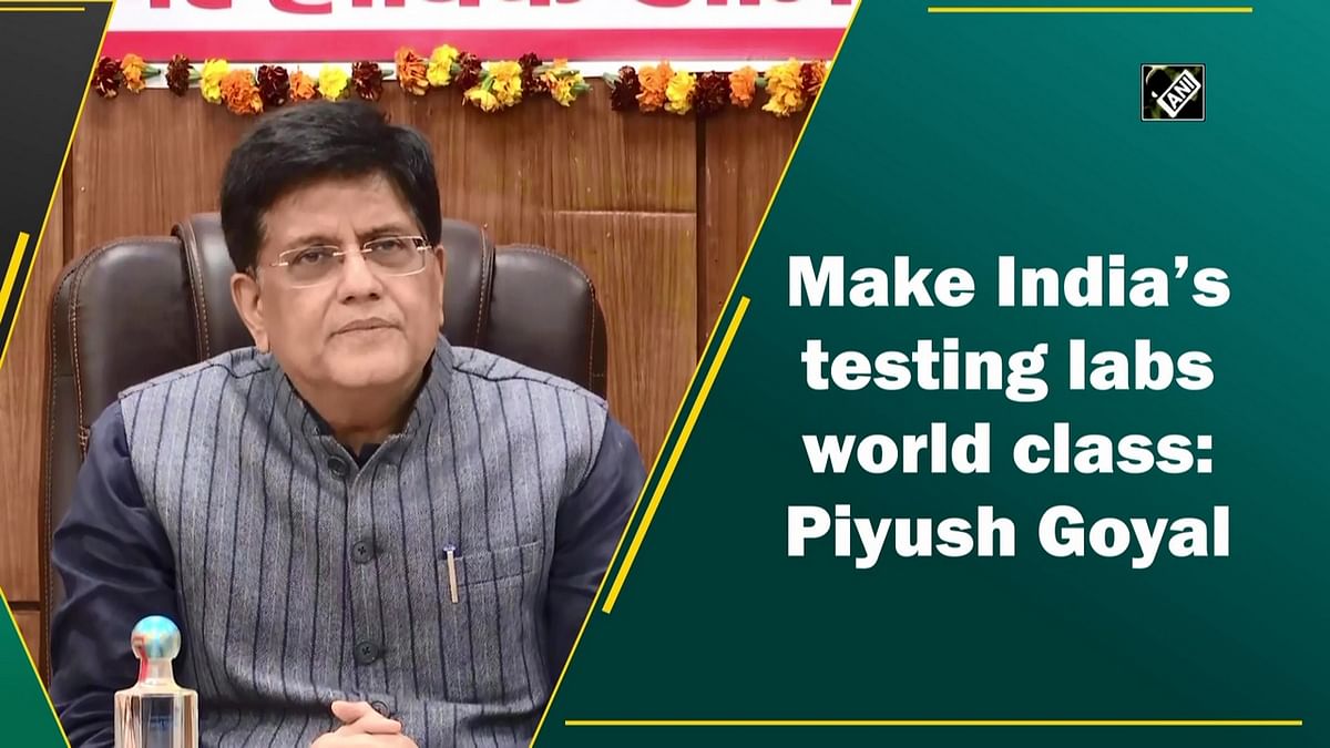 Make India’s testing labs world class: Piyush Goyal