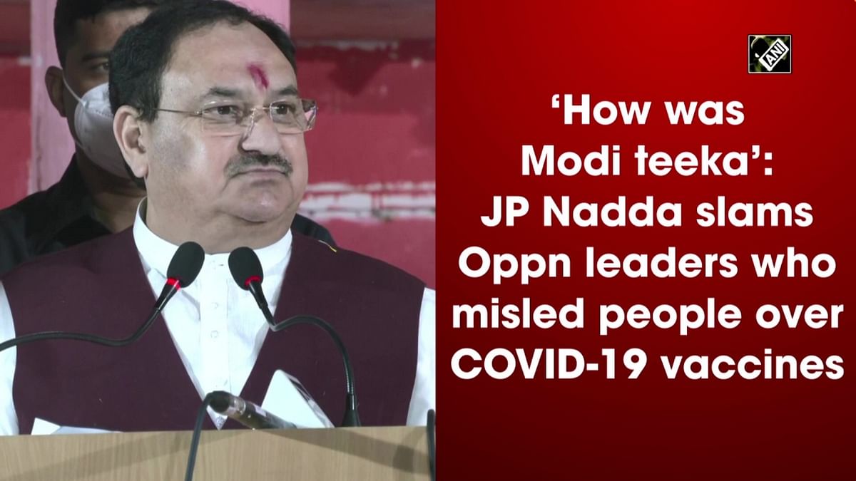 ‘How was 'Modi teeka?’: Nadda slams Oppn leaders who misled people over Covid-19 vaccines