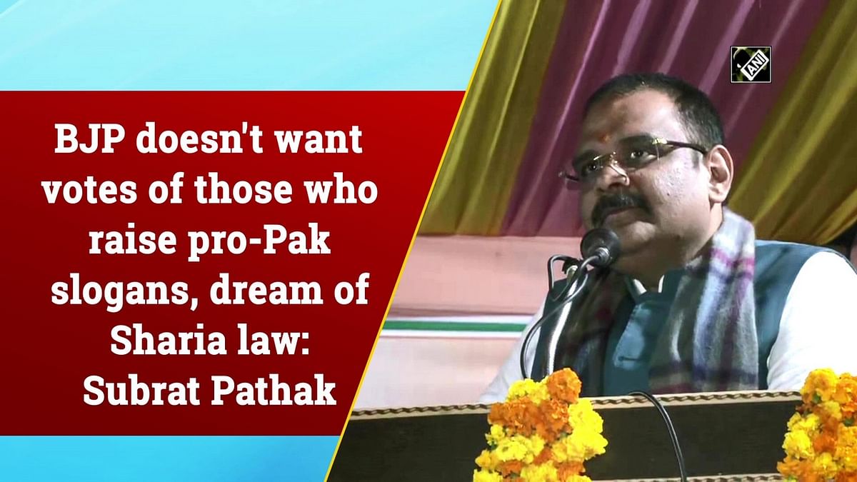 BJP doesn't want votes of those who raise pro-Pak slogans, dream of Sharia law: Subrat Pathak
