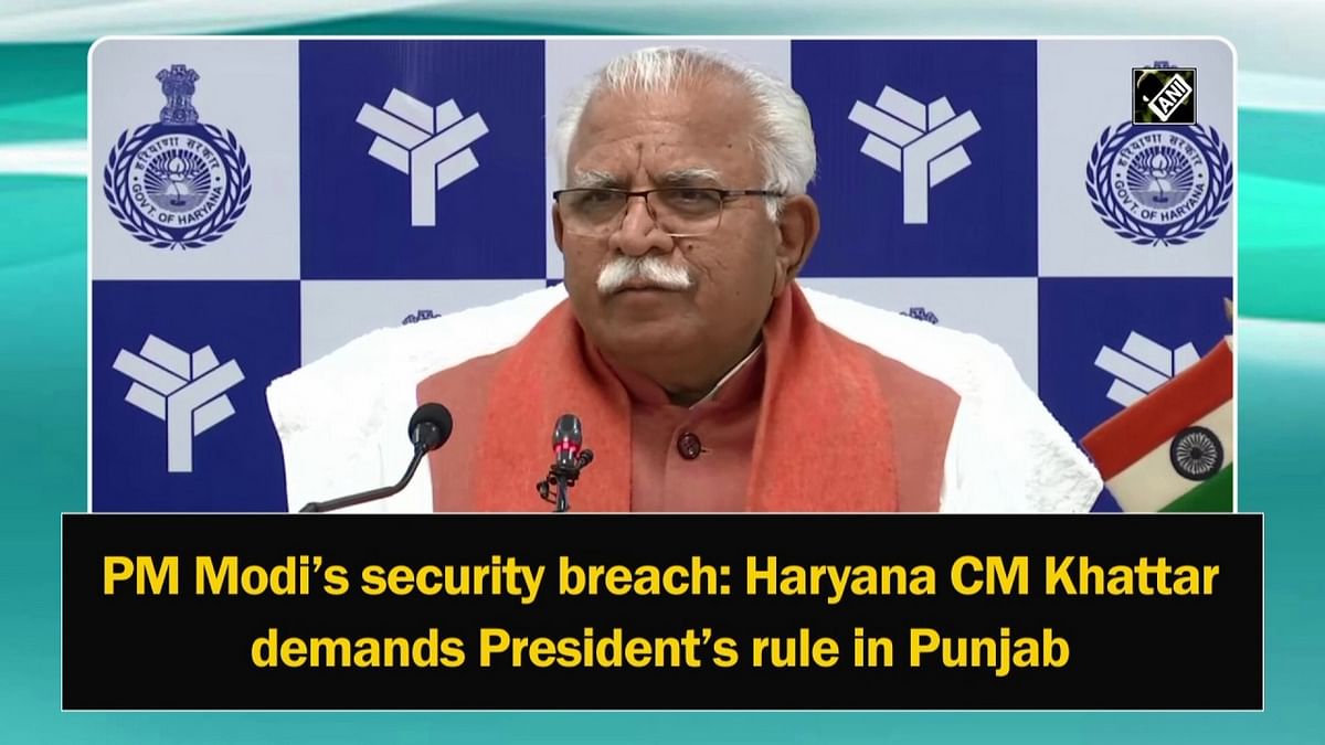 PM Modi’s security breach: Haryana CM Khattar demands President’s rule in Punjab