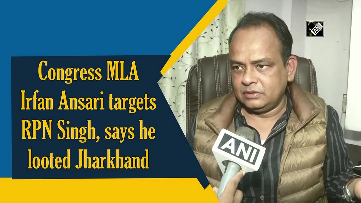 Congress MLA Irfan Ansari targets RPN Singh, says he looted Jharkhand