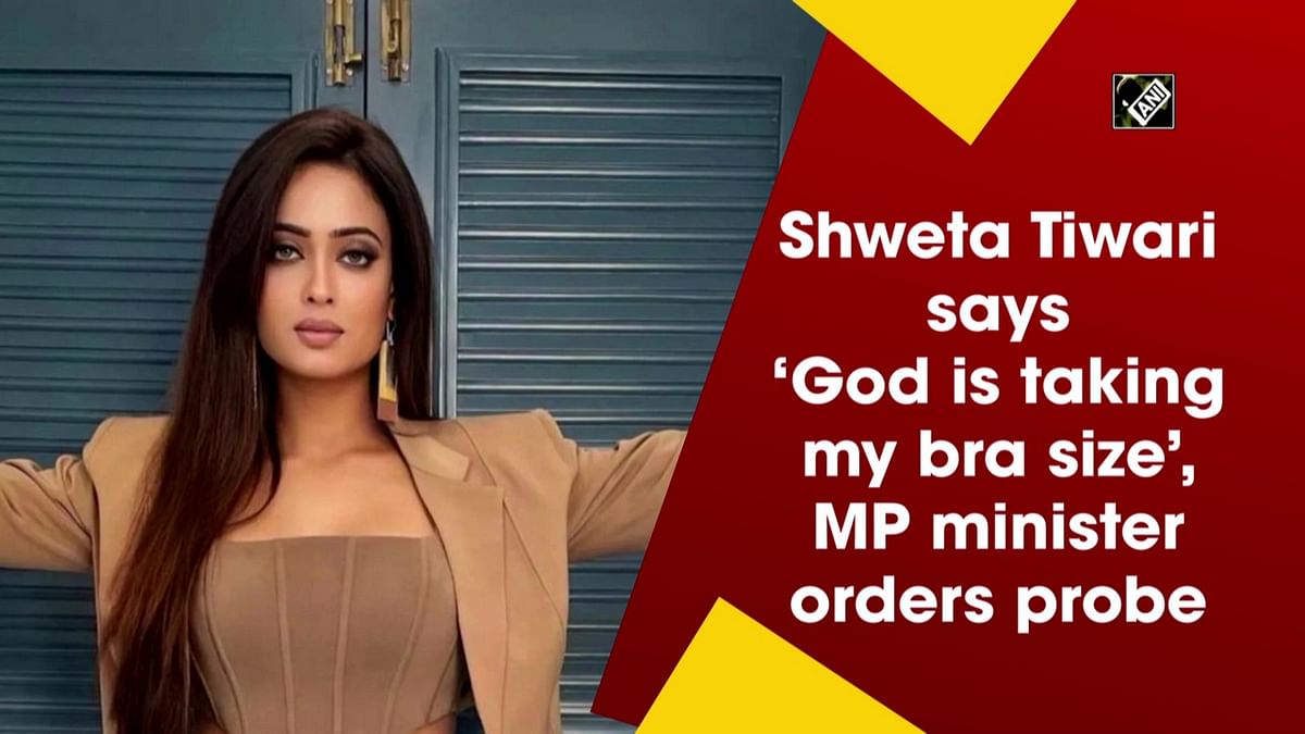 Shweta Tiwari says ‘God is measuring my bra size’, MP minister orders probe