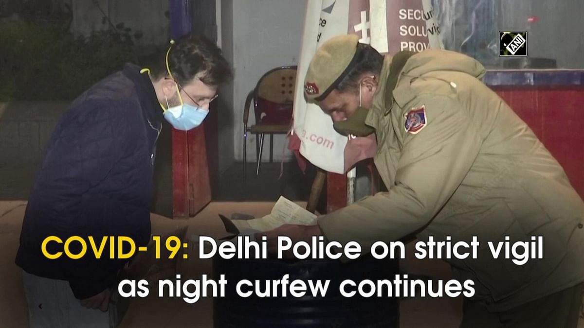 Delhi Police on strict vigil as night curfew continues