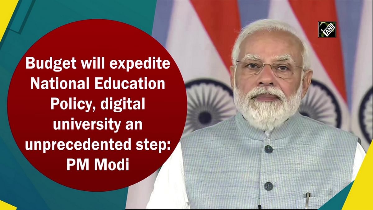 Budget will expedite NEP, digital university an unprecedented step: PM Modi