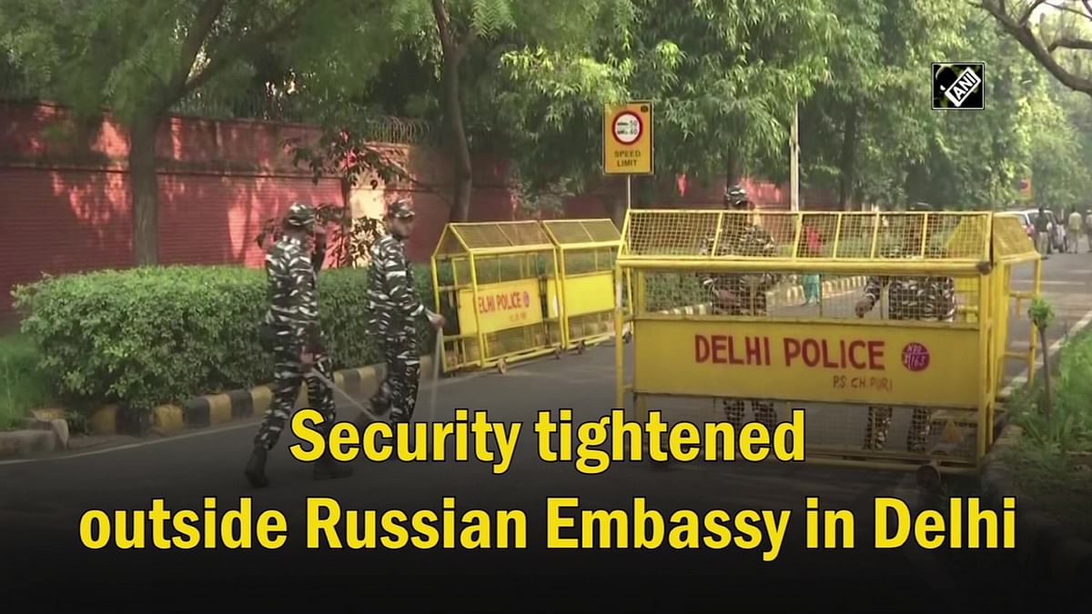 Security tightened outside Russian Embassy in Delhi