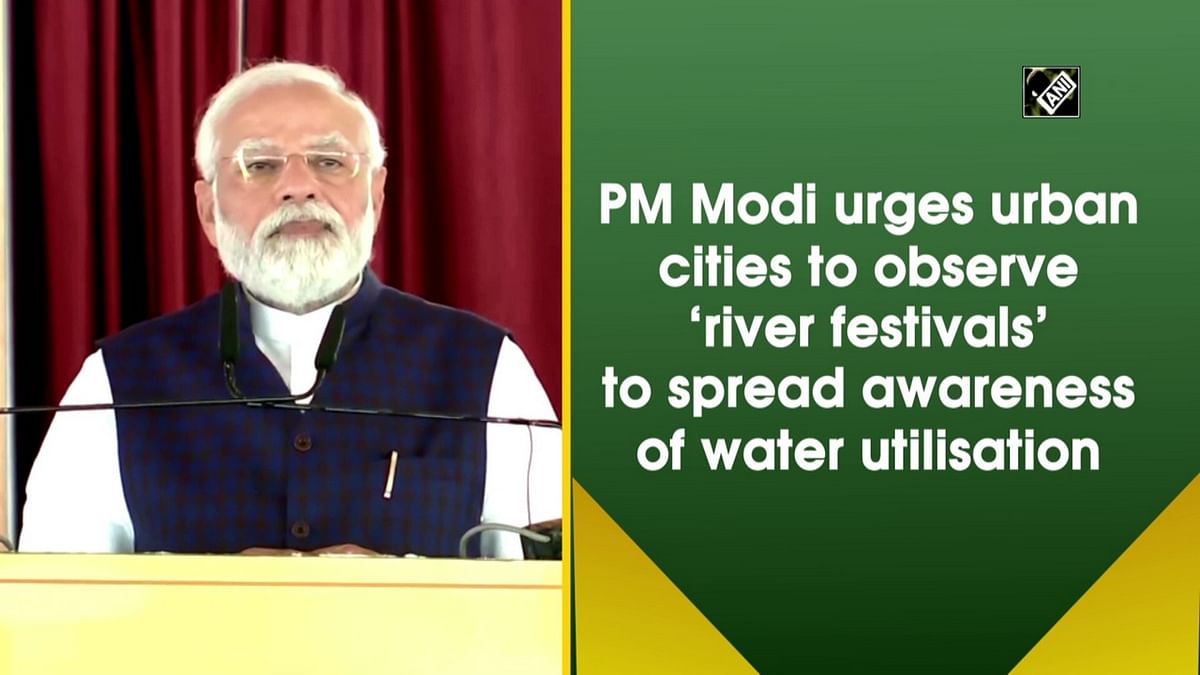 PM Modi urges urban cities to observe ‘river festivals’ to spread awareness of water utilisation