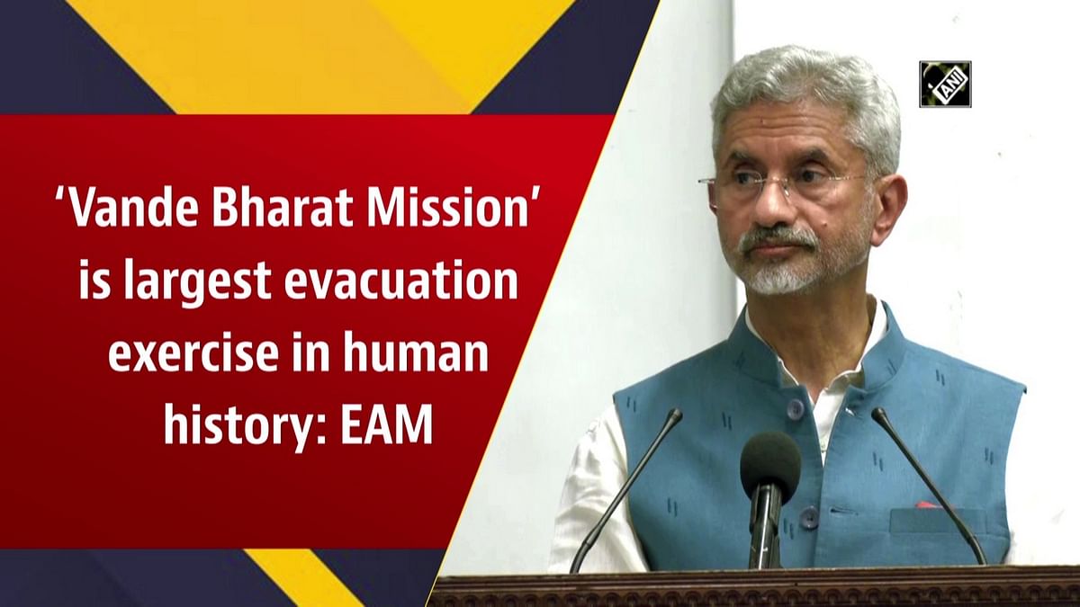 ‘Vande Bharat Mission’ is largest evacuation exercise in human history: EAM