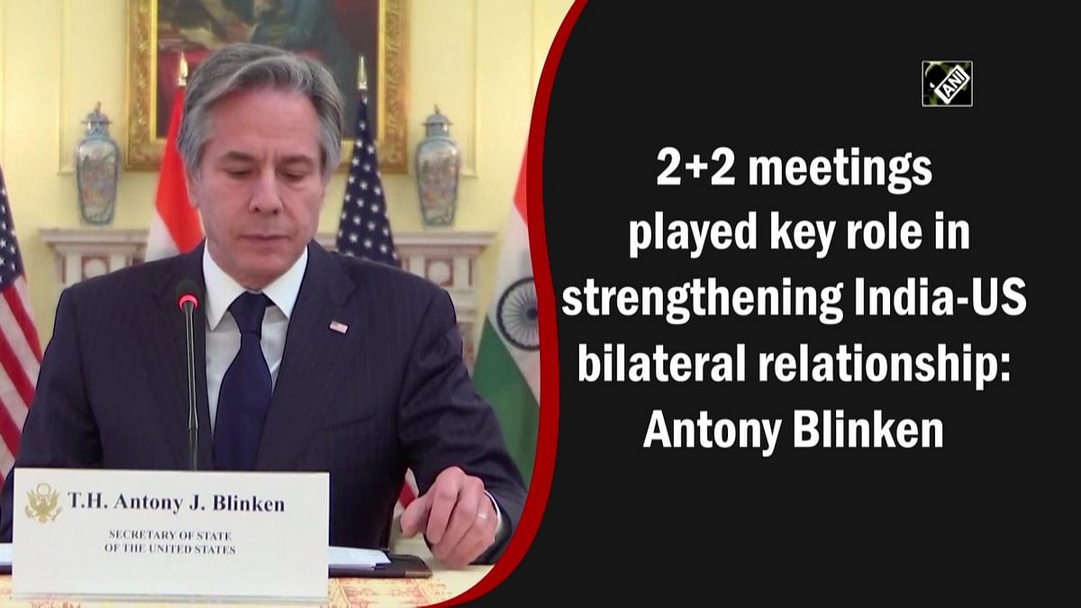 2+2 meetings played key role in strengthening India-US bilateral relationship: Antony Blinken