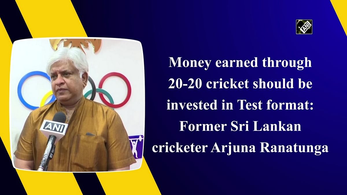 Money earned through 20-20 cricket should be invested in Test format: Arjuna Ranatunga
