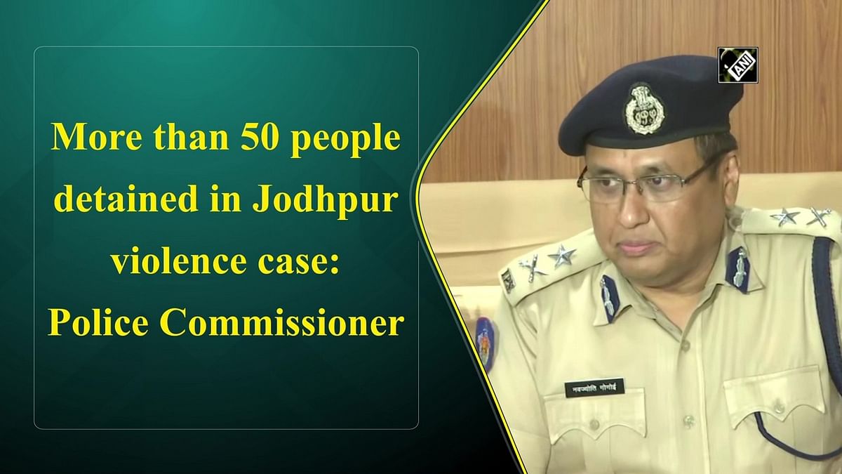 More than 50 people detained in Jodhpur violence case: Police Commissioner