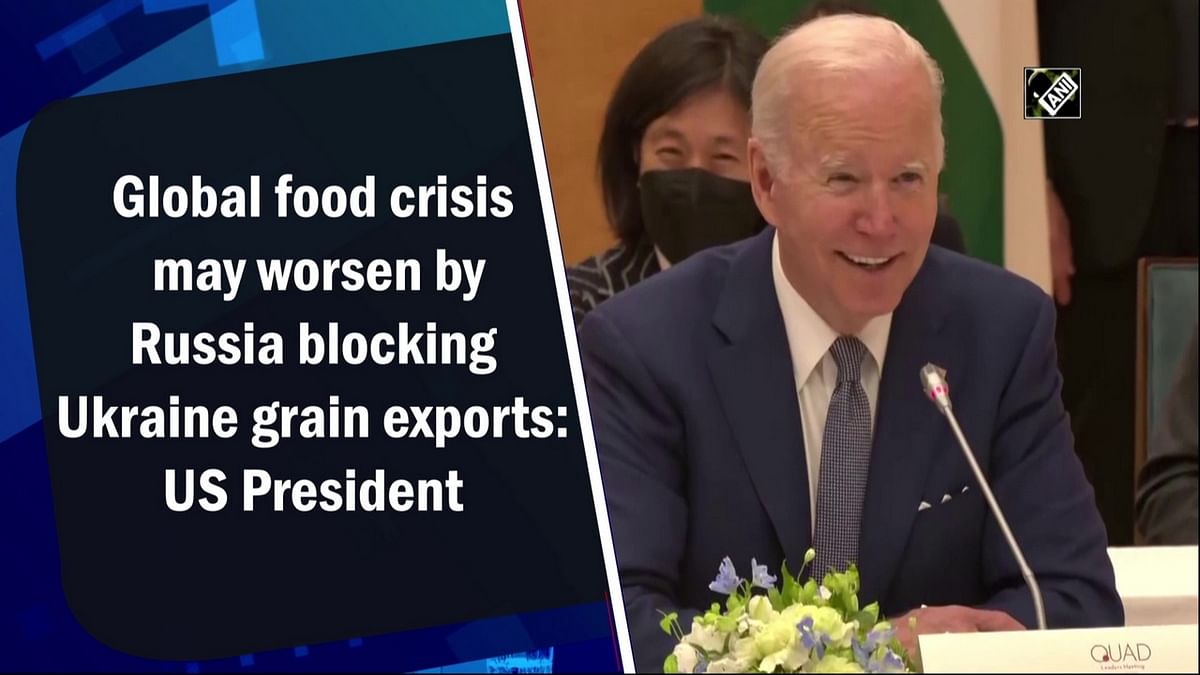 Global food crisis may worsen by Russia blocking Ukraine grain exports: US President