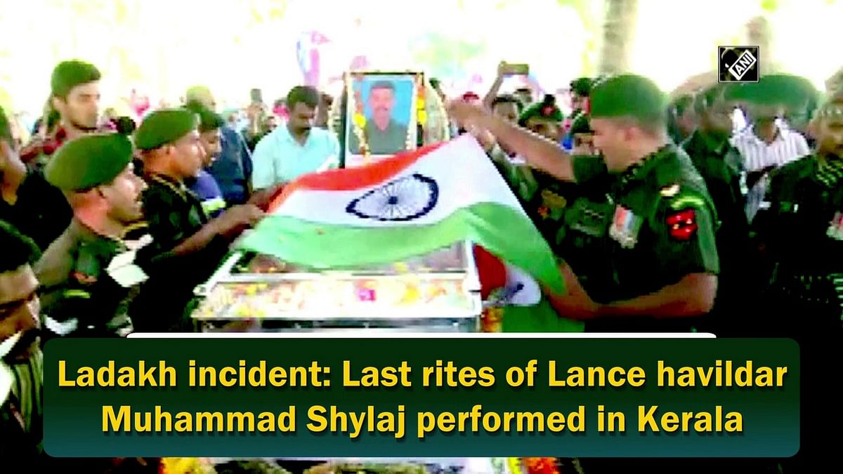 Ladakh incident: Last rites of Lance havildar Muhammad Shylaj performed in Kerala 
