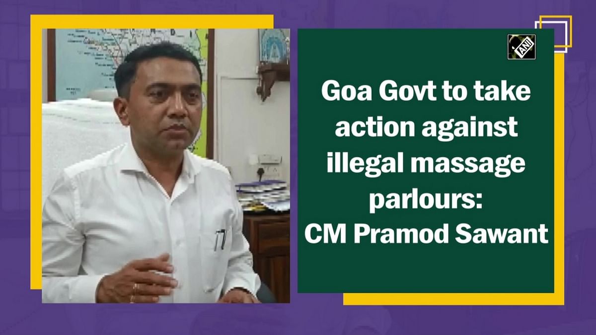 Goa Govt to take action against illegal massage parlours: CM Pramod Sawant